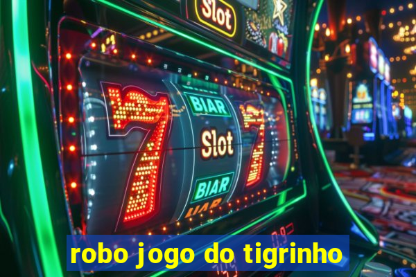 robo jogo do tigrinho